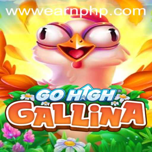Experience the Adventure of GoHighGallina and Learn How to EARN PHP
